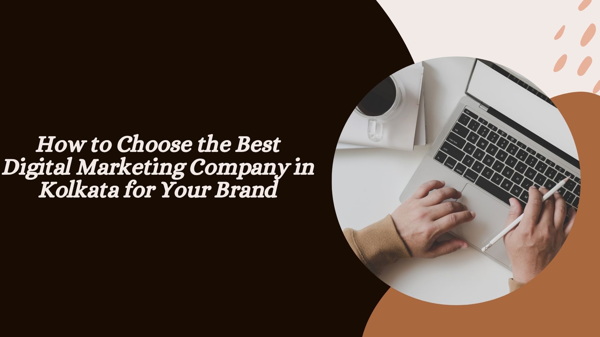 How to Choose the Best Digital Marketing Company in Kolkata for Your Brand